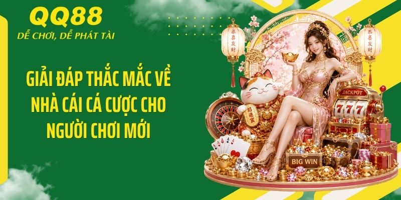 QQ88 Desi ⭐️ Link Vào Nhà Cái QQ88 Mới Nhất & Nhận 88K 17 Giải đáp thắc mắc về nhà cái cá cược cho người chơi mới