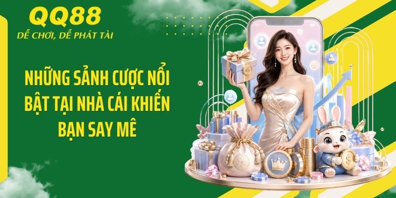 QQ88 Desi ⭐️ Link Vào Nhà Cái QQ88 Mới Nhất & Nhận 88K 13 Những sảnh cược nổi bật tại nhà cái khiến bạn say mê
