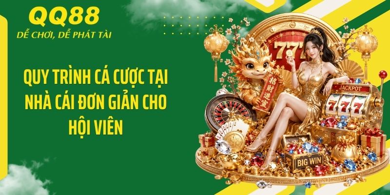 QQ88 Desi ⭐️ Link Vào Nhà Cái QQ88 Mới Nhất & Nhận 88K 14 Quy trình cá cược tại nhà cái đơn giản cho hội viên