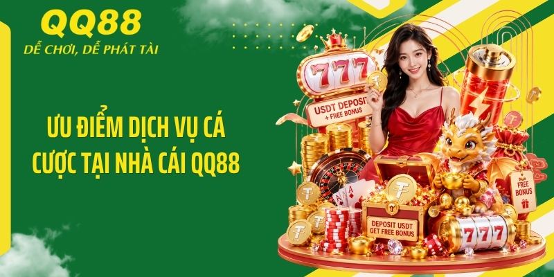 QQ88 Desi ⭐️ Link Vào Nhà Cái QQ88 Mới Nhất & Nhận 88K 15 Ưu điểm dịch vụ cá cược tại nhà cái QQ88